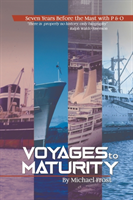 Voyages to Maturity - Seven Years Before the Mast with P & O (Frost Michael)(Paperback / softback)