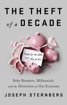 Levně The Theft of a Decade: How the Baby Boomers Stole the Millennials' Economic Future (Sternberg Joseph C.)(Pevná vazba)
