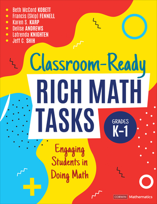 Levně Classroom-Ready Rich Math Tasks, Grades K-1 - Engaging Students in Doing Math (Kobett Beth McCord)(Paperback / softback)