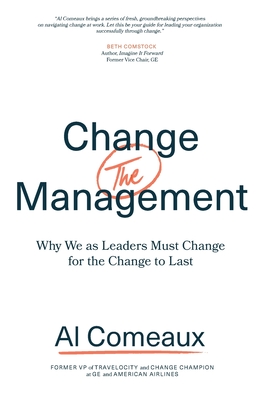 Levně Change (the) Management: Why We as Leaders Must Change for the Change to Last (Comeaux Al)(Pevná vazba)