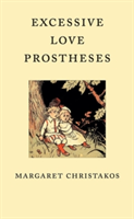 Excessive Love Prostheses (Christakos Margaret)