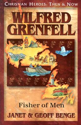 Wilfred Grenfell: Fisher of Men (Benge Janet)