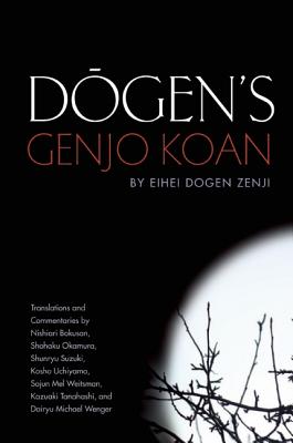 Dogen\'s Genjo Koan: Three Commentaries (Dogen Eihei)