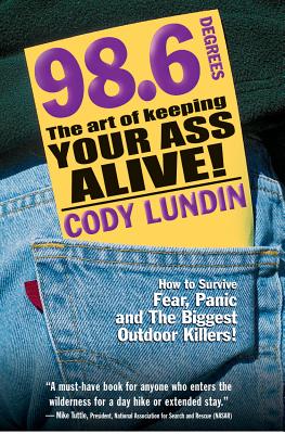98.6 Degrees: The Art of Keeping Your Ass Alive! (Lundin Cody)