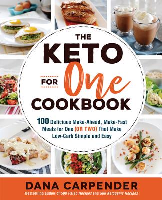 Levně Keto For One Cookbook - 100 Delicious Make-Ahead, Make-Fast Meals for One (or Two) That Make Low-Carb Simple and Easy (Carpender Dana)(Paperback / softback)