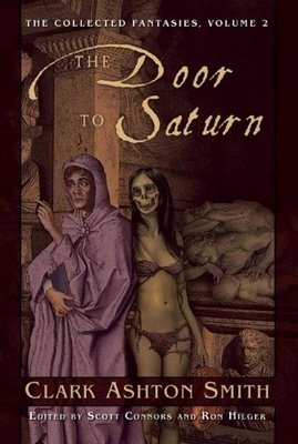 The Door to Saturn: The Collected Fantasies, Vol. 2 (Smith Clark Ashton)