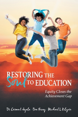 Levně Restoring the Soul to Education: Equity Closes the Achievement Gap (Ayala Carmen I.)(Paperback)