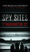 Spy Sites of Washington, DC: A Guide to the Capital Region's Secret History (Wallace Robert)(Paperback)