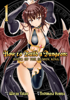 How to Build a Dungeon: Book of the Demon King, Volume 1 (Warau Yakan)