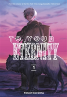 To Your Eternity 1 (Oima Yoshitoki)