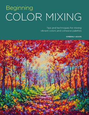 Levně Portfolio: Beginning Color Mixing: Tips and Techniques for Mixing Vibrant Colors and Cohesive Palettes (Adams Kimberly)(Paperback)