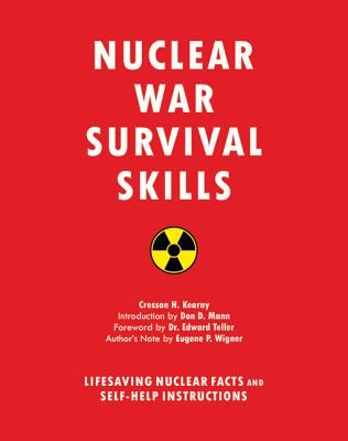 Nuclear War Survival Skills: Lifesaving Nuclear Facts and Self-Help Instructions (Kearny Cresson H.)