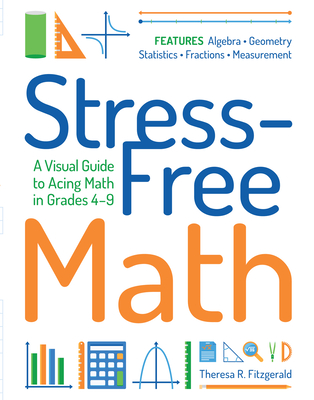 Levně Stress-Free Math: A Visual Guide to Acing Math in Grades 4-9 (Fitzgerald Theresa)(Paperback)