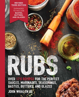 Levně Rubs (Third Edition) - Updated & Revised to Include Over 175 Recipes for Rubs, Marinades, Glazes, and Bastes (Grilling Gift, BBQ Cookbook, Outdoor Cooking, Gifts for Fathers, Entertaining Techniques, Fourth of July) (Whalen John III)(Paperback / softback)