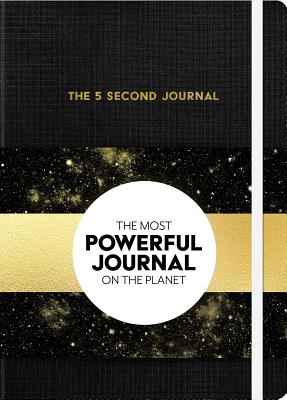 The 5 Second Journal: The Best Daily Journal and Fastest Way to Slow Down, Power Up, and Get Sh*t Do