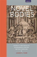 Levně Novel Bodies - Disability and Sexuality in Eighteenth-Century British Literature (Farr Jason S.)(Paperback / softback)
