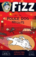 Fizz and the Police Dog Tryouts (Gibbes Lesley)