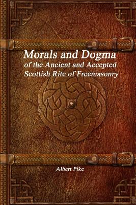 Morals and Dogma of the Ancient and Accepted Scottish Rite of Freemasonry (Pike Albert)