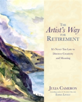 Artist\'s Way for Retirement (Cameron Julia)
