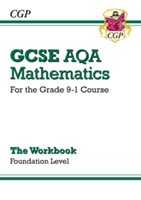 New GCSE Maths AQA Workbook: Foundation - For the Grade 9-1 Course (CGP Books)