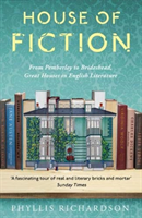 House of Fiction - From Pemberley to Brideshead, Great British Houses in Literature and Life (Richardson Phyllis)(Paperback / softback)