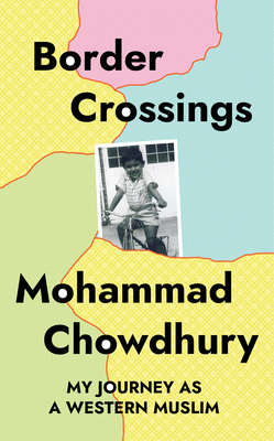 Levně Border Crossings - My Journey as a Western Muslim (Chowdhury Mohammad)(Pevná vazba)