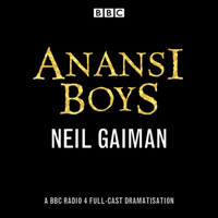 Levně Anansi Boys - A BBC Radio 4 full-cast dramatisation (Gaiman Neil)(CD-Audio)
