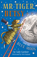 Mr Tiger, Betsy and the Blue Moon (Gardner Sally)(Paperback / softback)