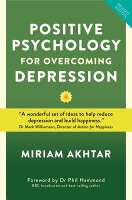 Positive Psychology for Overcoming Depression (Akhtar Miriam)
