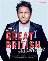 Levně James Martin's Great British Adventure - A celebration of Great British food, with 80 fabulous recipes (Martin James)(Pevná vazba)
