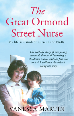 Great Ormond Street Nurse - My Life as a Student Nurse in the 1960s (Martin Vanessa)(Paperback / softback)
