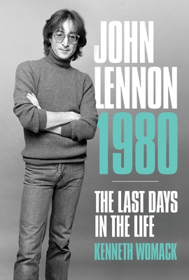 John Lennon 1980: The Last Days in the Life (Womack Kenneth)(Paperback)