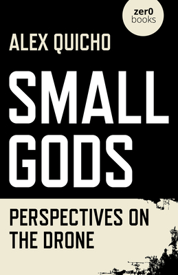 Small Gods - Perspectives on the Drone (Quicho Alex)(Paperback / softback)