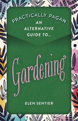 Levně Practically Pagan - An Alternative Guide to Gardening (Sentier Elen)(Paperback / softback)