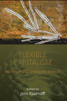 Flexible Capitalism - Exchange and Ambiguity at Work(Paperback / softback)