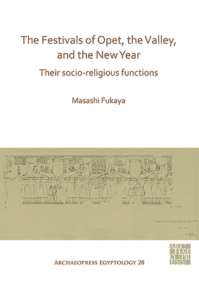 Festivals of Opet, the Valley, and the New Year - Their Socio-Religious Functions (Fukaya Masashi)(Paperback / softback)