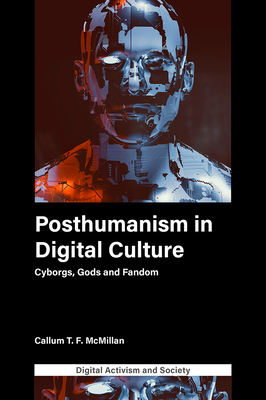 Levně Posthumanism in digital culture - Cyborgs, Gods and Fandom (McMillan Callum T.F.)(Pevná vazba)