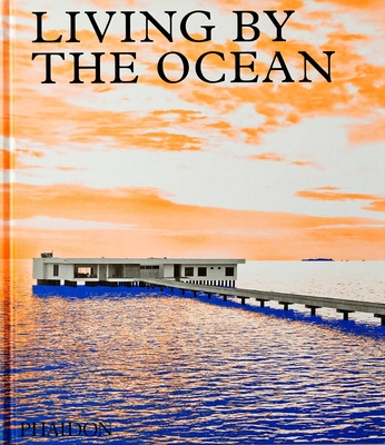 Living by the Ocean - Contemporary Houses by the Sea (Phaidon Editors)(Pevná vazba)