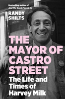 Mayor of Castro Street - The Life and Times of Harvey Milk (Shilts Randy (author))(Paperback / softback)