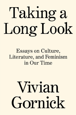 Levně Taking A Long Look - Essays on Culture, Literature, and Feminism in Our Time (Gornick Vivian)(Paperback / softback)