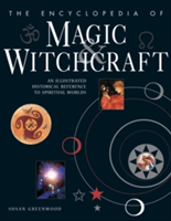 Encyclopedia of Magic & Witchcraft - An Illustrated Historical Reference to Spiritual Worlds (Greenwood Susan)(Paperback)