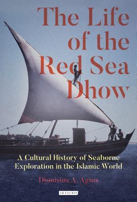 Life of the Red Sea Dhow (Agius Dionisius A.)