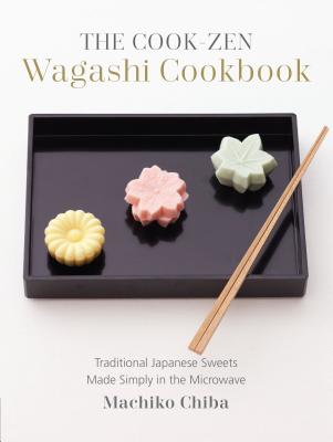 Levně The Cook-Zen Wagashi Cookbook: Traditional Japanese Sweets Made Simply in the Microwave (Chiba Machiko)(Paperback)