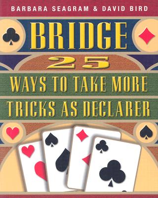 25 Ways to Take More Tricks as Declarer (Seagram Barbara)