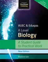WJEC & Eduqas A Level Biology: A Student Guide to Practical Work (Izen Marianne)