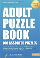 Levně Adult Puzzle Book:100 Assorted Puzzles - Volume 2 - Crosswords, Word Searches, Missing Numbers, Sudokus, Arrowords, Missing Vowels, Word Fills, Code Words, Cross Numbers, Cell Blocks & Riddles (How2Become)(Paperback)