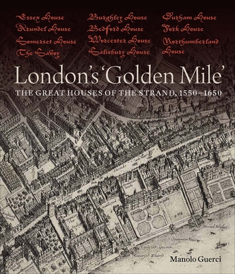 London`s `Golden Mile` - The Great Houses of the Strand, 1550-1650 (Guerci Manolo)(Pevná vazba)