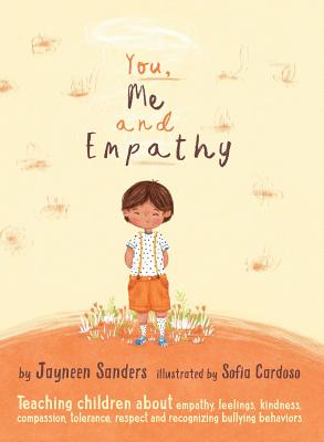 Levně You, Me and Empathy - Teaching Children about Empathy, Feelings, Kindness, Compassion, Tolerance and Recognising Bullying Behaviours (Sanders Jayneen)(Pevná vazba)