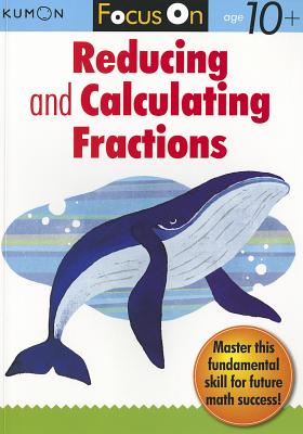Focus on Reducing and Calculating Fractions (Kumon Publishing)