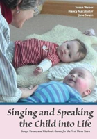 Singing and Speaking the Child Into Life (Weber Susan)